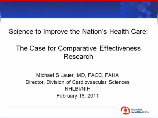 Science to Improve the Nation&#39;s Health Care System:   The Case for Comparative Effectiveness Research