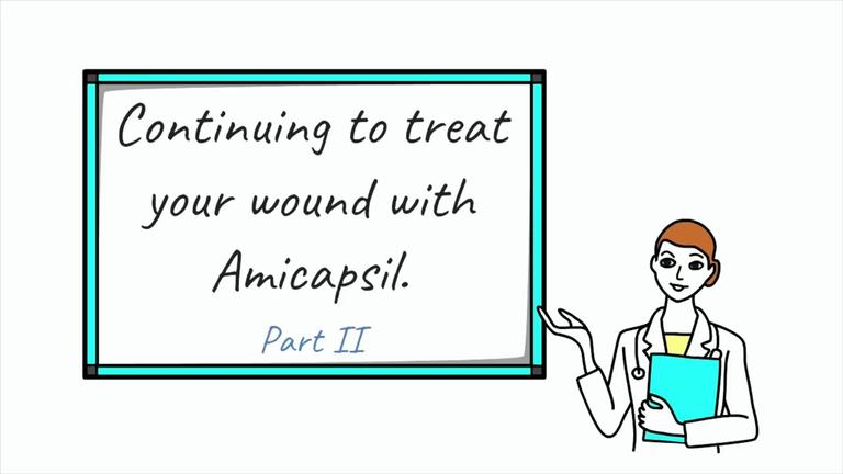 Continuing to treat your wound with Amicapsil -  Part II