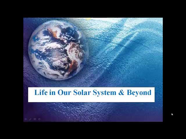 Life in Our Solar System and Beyond