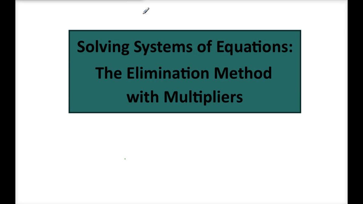 Math 8 Q3 Solving Systems Using Elimination w_ Multipliers #2.mp4