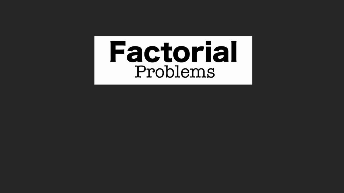 Factorial Problems.mp4