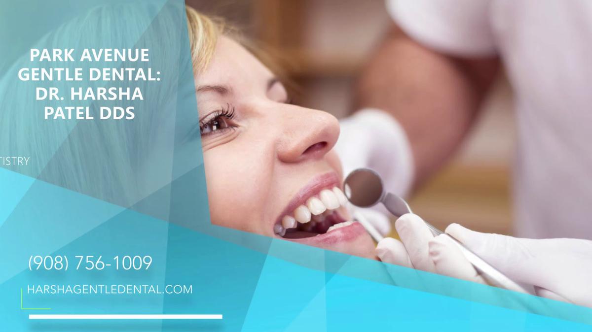 General Dentist in Plainfield NJ, Park Avenue Gentle Dental: Dr. Harsha Patel DDS