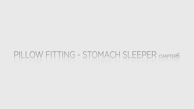 06 - Pillow Fitting - Stomach Sleeper