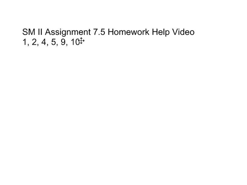 SM II Assignment 7.5 Homework Help Video.mp4