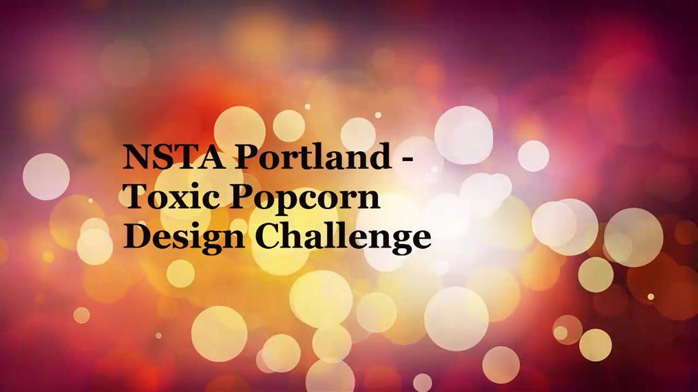 NSTA Portland - Toxic Corn Design Challenge Success!