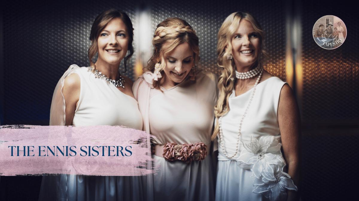 The Ennis Sisters | Tapestry