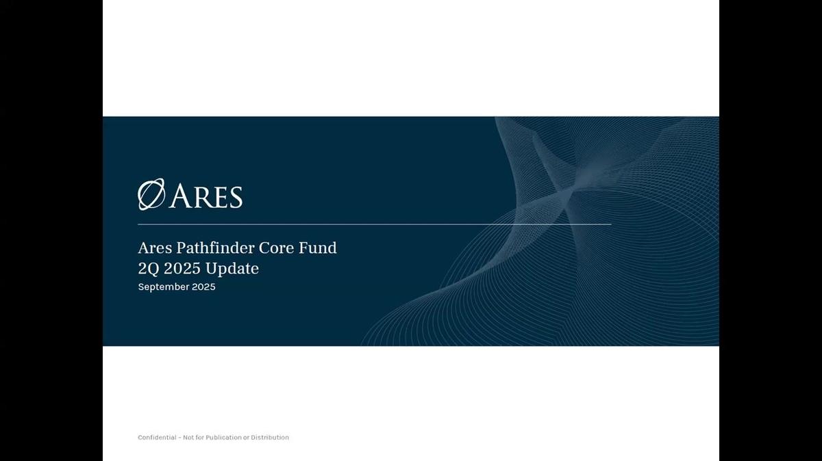 Ares Pathfinder Core Fund | 2Q 2025 Update