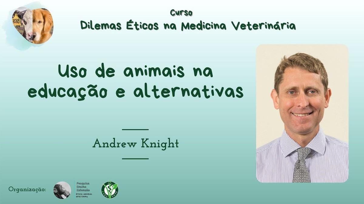 Uso de animais na educação e alternativas (Educacional animal use and alternatives) - Andrew Knight