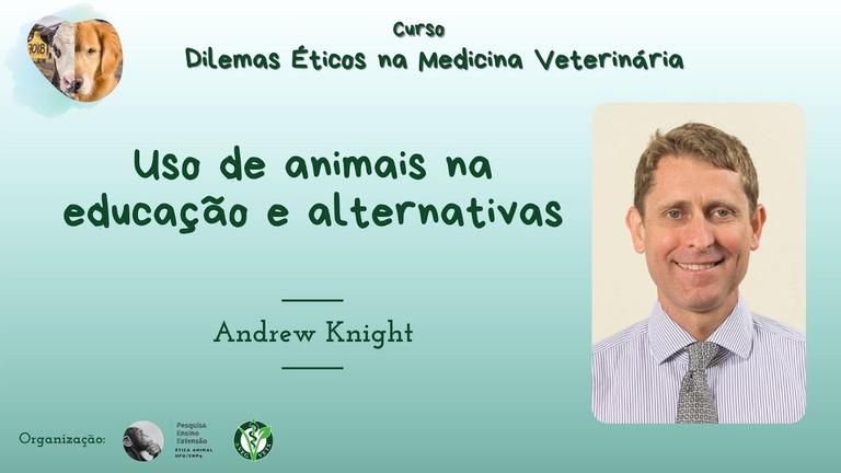 Uso de animais na educação e alternativas (Educacional animal use and alternatives) - Andrew Knight
