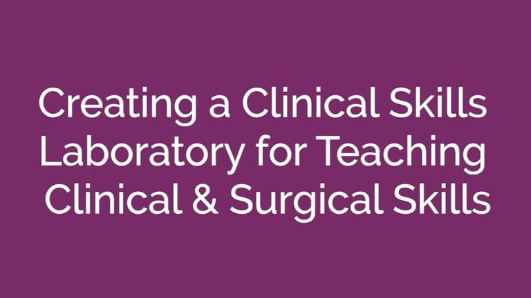 Creating a Clinical Skills Laboratory for teaching surgical and clinical skills