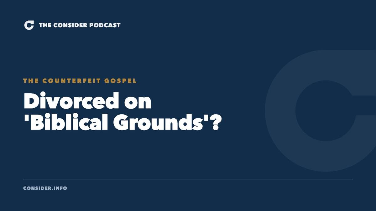 Divorced on 'Biblical Grounds'? Ep 90