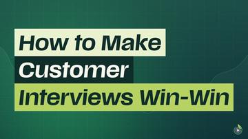 Short 2: How to Make Customer Interviews Win-Win