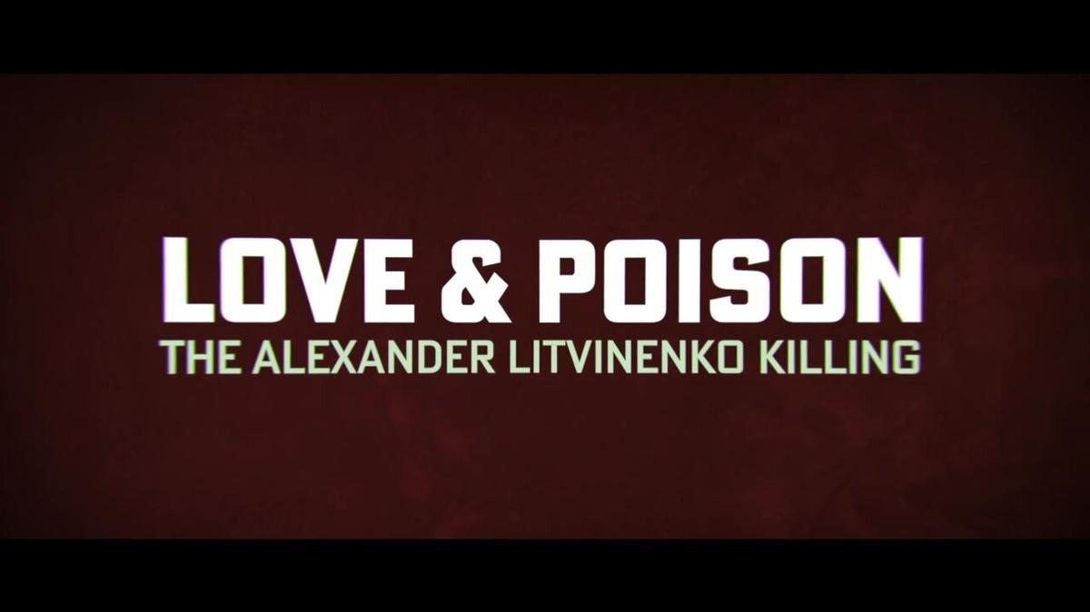 LOVE &amp; POISON: THE ALEXANDER LITVINENKO KILLING - Sizzle