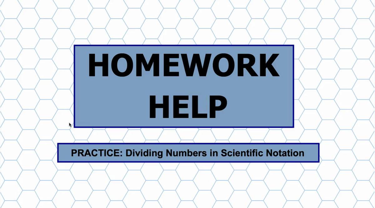 Math 8 Unit 7 HH Dividing Numbers in Scientific Notation.mp4
