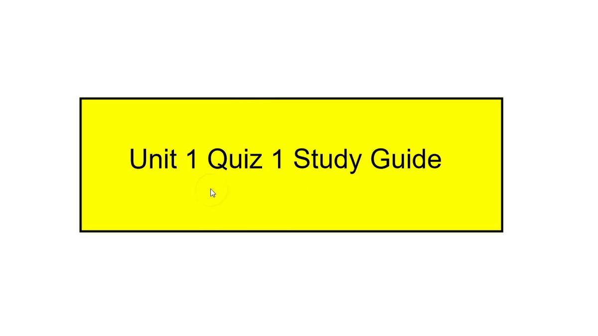 Unit 1 Quiz 1 Study Guide.mp4