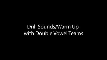 Drill Sounds-Warm Up with Double Vowel Teams (3:09)