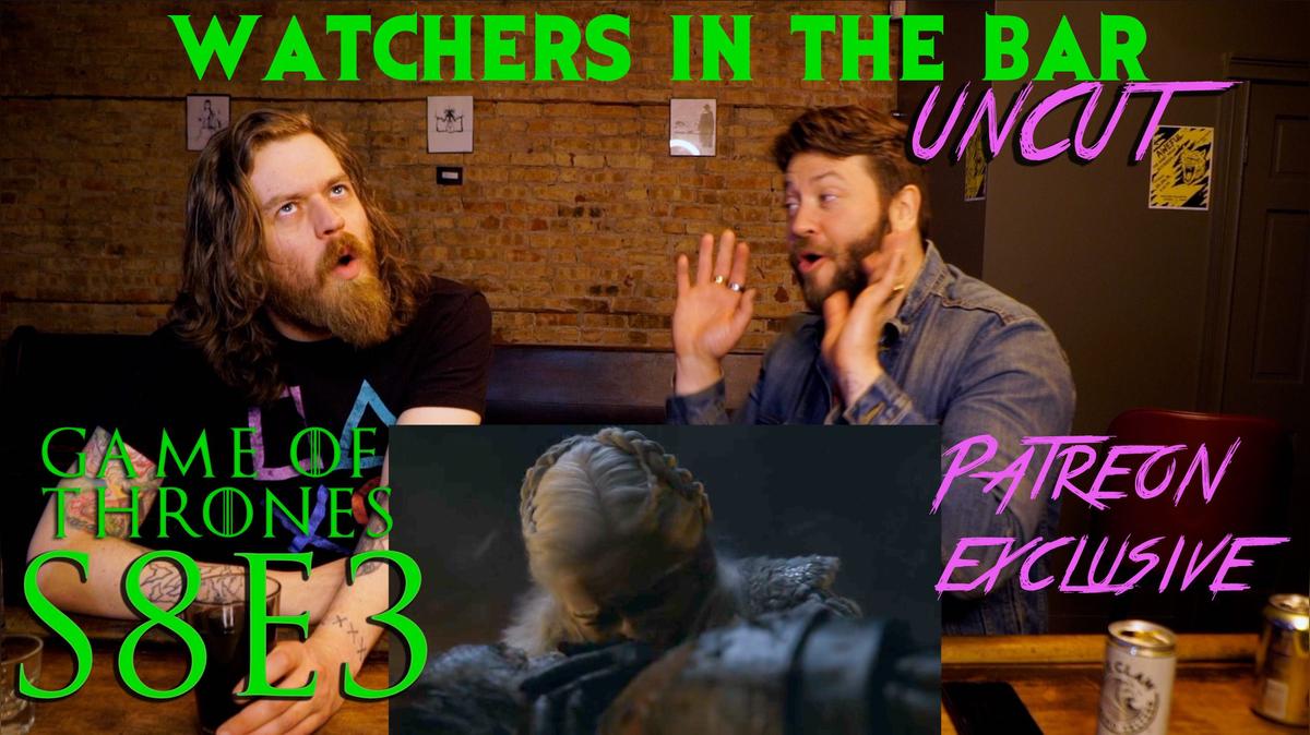 Watchers UNCUT: S8E3 "The Long Night" with Sean and Max