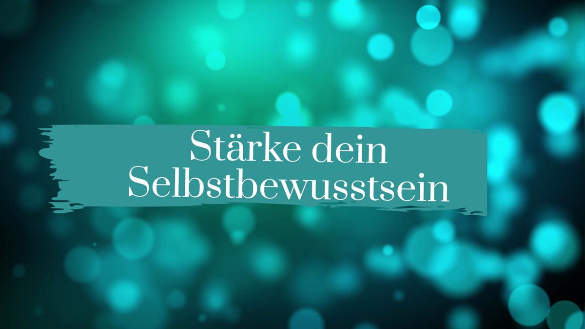 Stärke dein Selbstbewusstsein