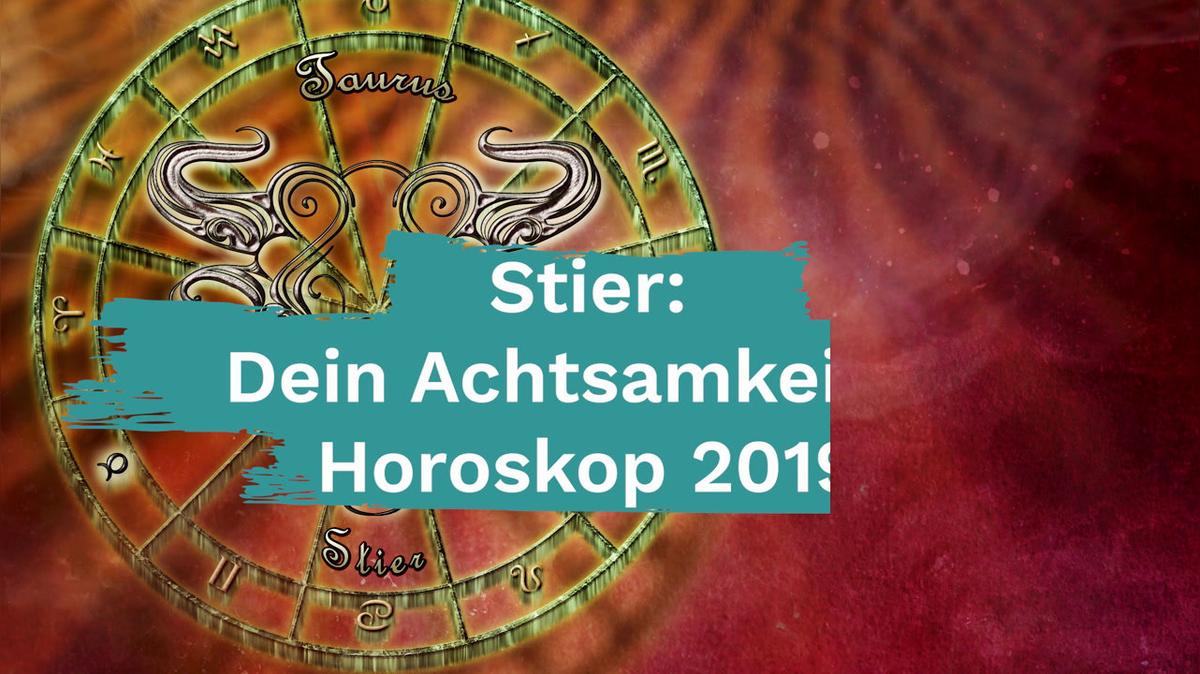 Stier: Dein Achtsamkeits-Horoskop 2019