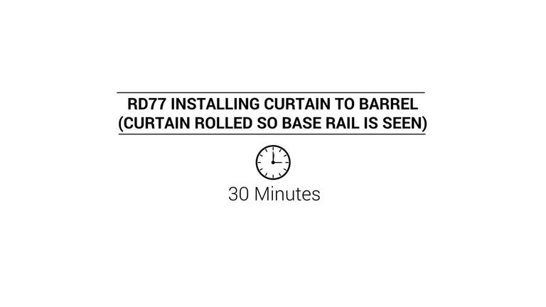 RD77 Installing Curtain to Barrel (Curtain Rolled so Base Rail is Seen)