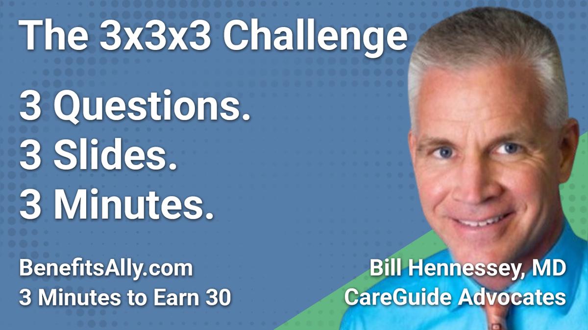 CareGuide Advocates - 3x3x3 Challenge with Bill Hennessey, MD