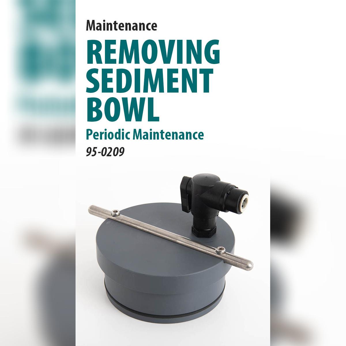 Periodic Maintenance: Removing Sediment Bowl - Units manufactured 11/2019 and after [66-3005]