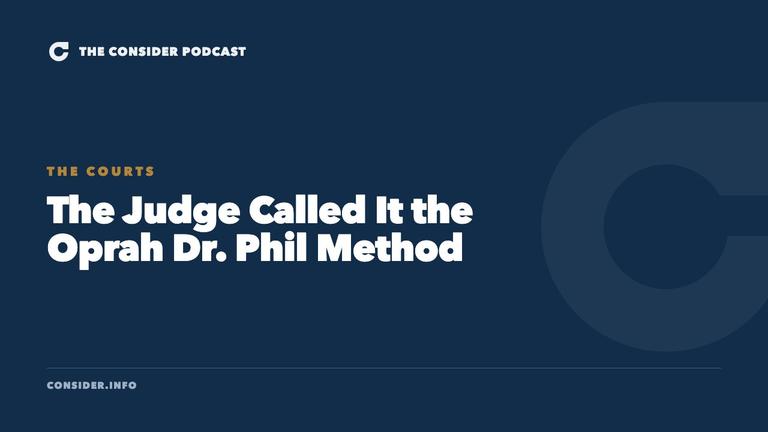 The Judge Called It the Oprah Dr. Phil Method Ep 67