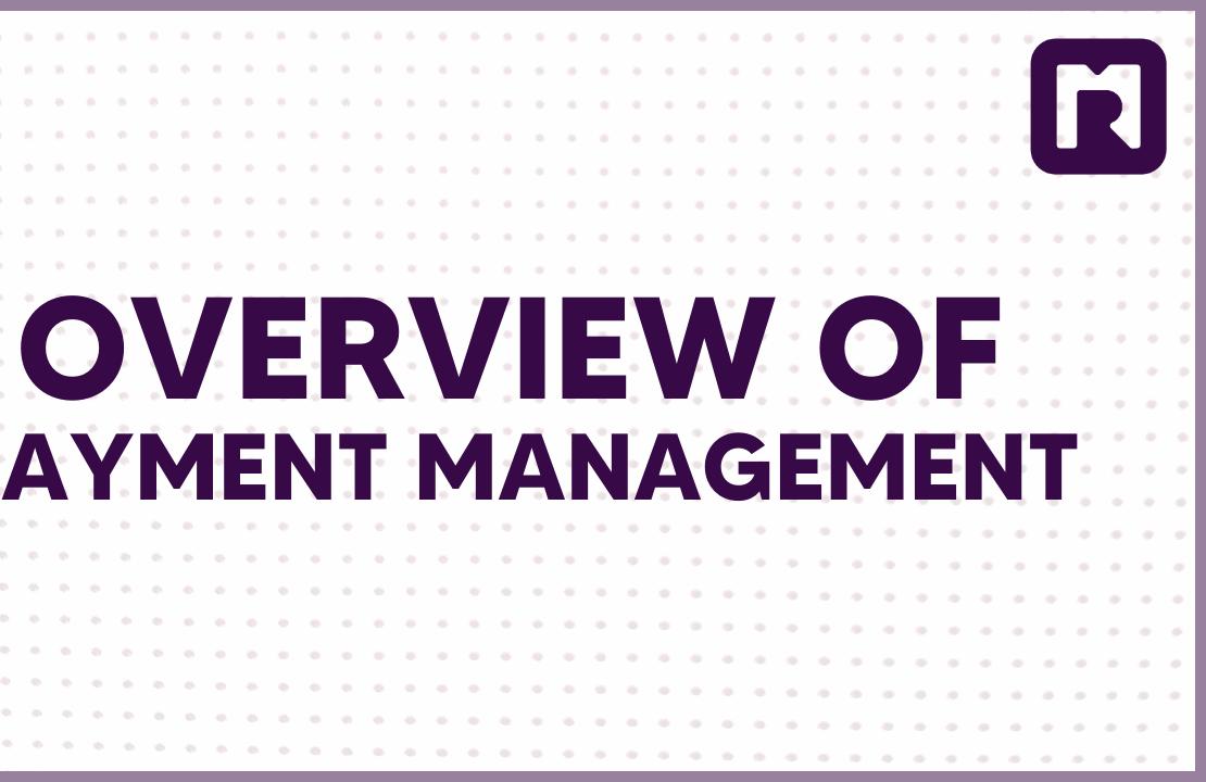 Optimize Operations Video 4.1 - Overview of Payment Management Capabilities