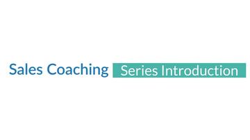 Sales Coaching - Series Introduction