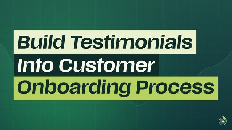 Short 6: Build Testimonials Into Customer Onboarding Process