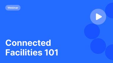 Connected Facilities 101