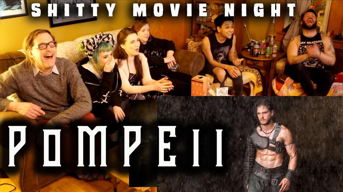 Shitty Movie Night: Pompeii (pre-S8)