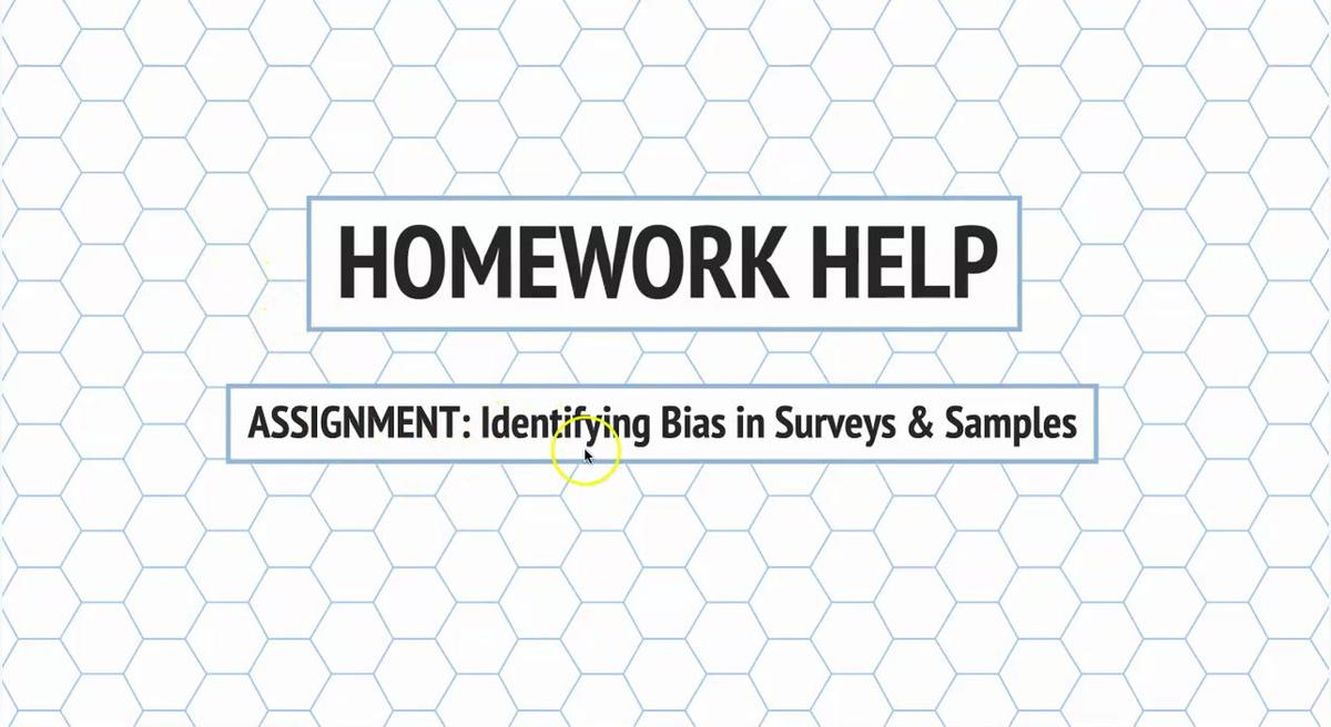 Intro Stats Identifying Bias in Surveys and Samples HH.mp4