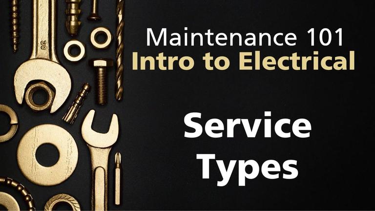 Maint101-3 Electrical - 1 Service Types.mp4