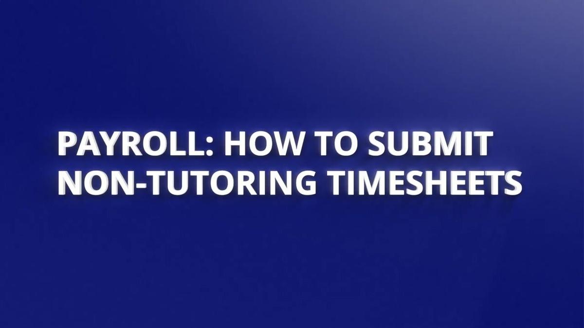 Tutor Training - Payroll and Submitting Non-Tutoring Timesheets.mp4