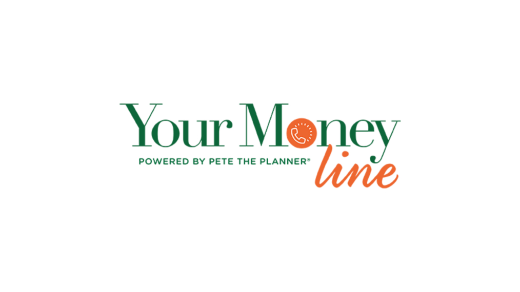 Your Money Line powered by Pete the Planner®