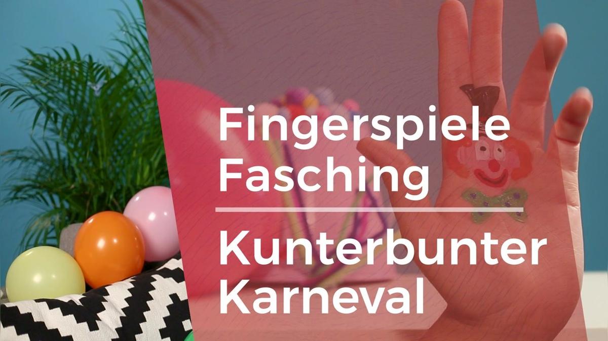 Fingerspiele - Fasching 03 - Kunterbunter Karneval