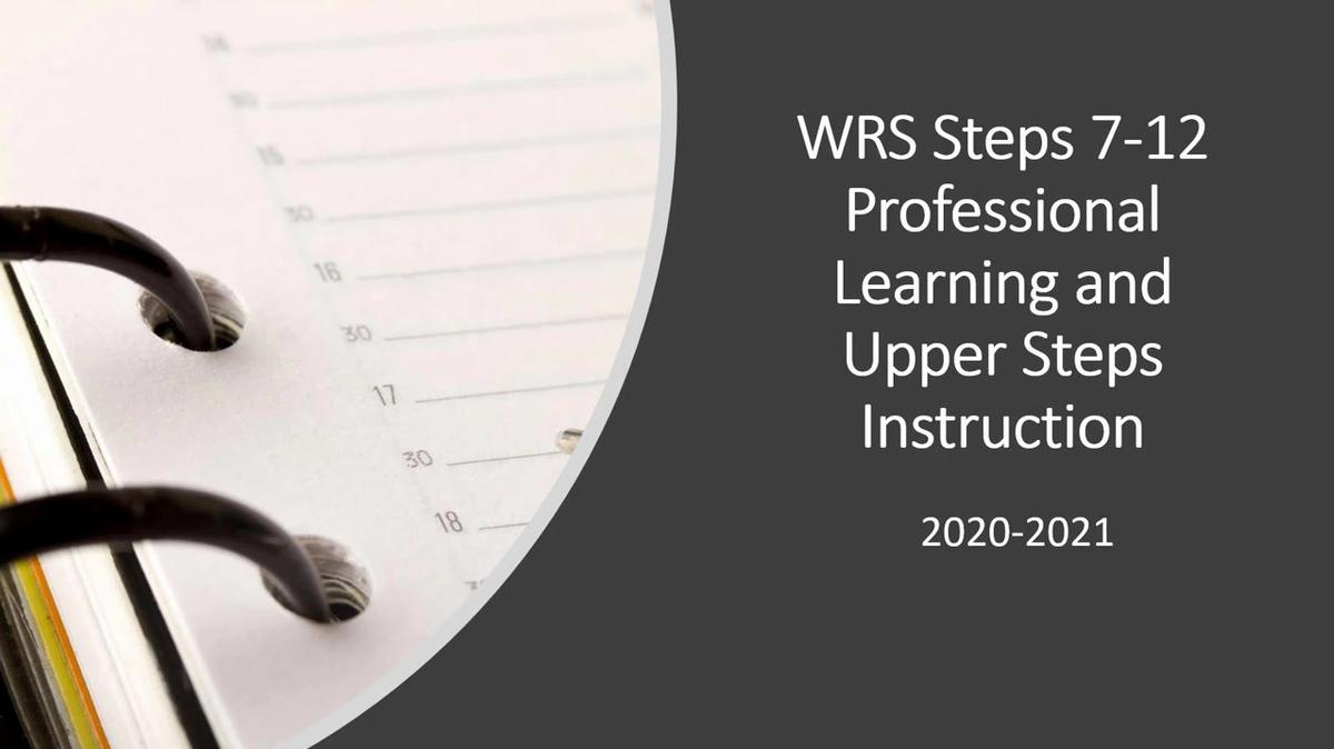 WRS Steps 7-12 Professional Learning and Upper Steps Instruction Trainer Video
