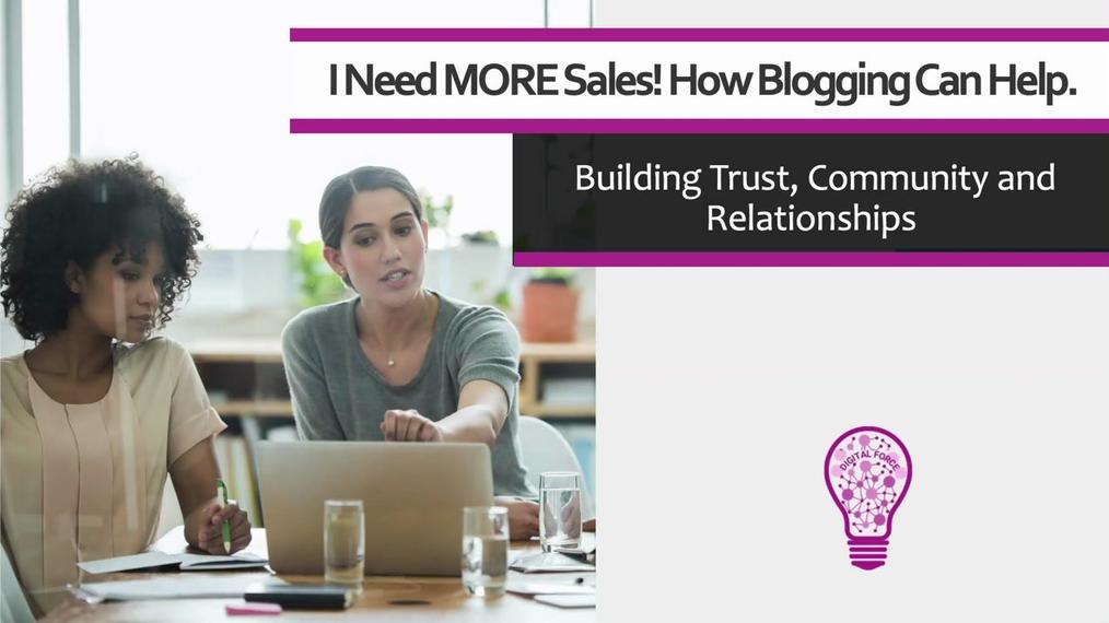 I Need More Sales! How Blogging Can Help.