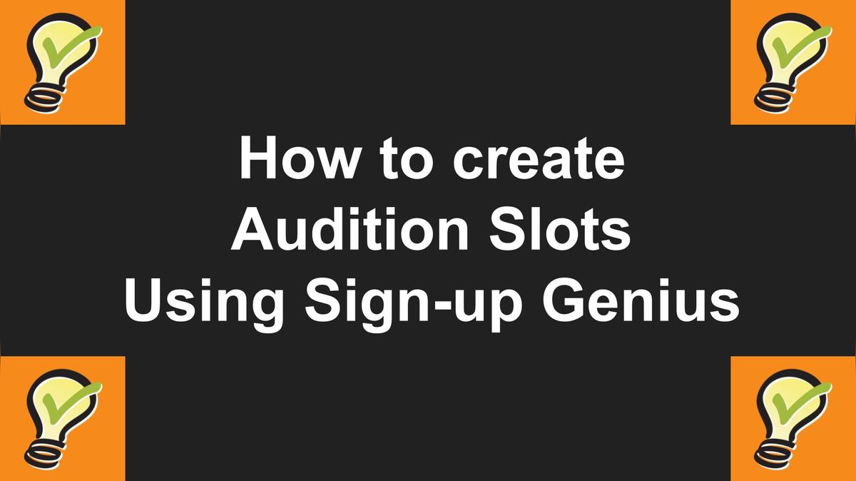 Creating Audition Slots using Signup Genius