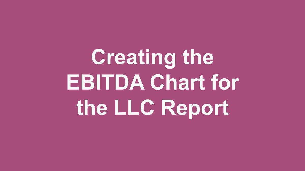 Creating the EBITDA Chart for the LLC Report