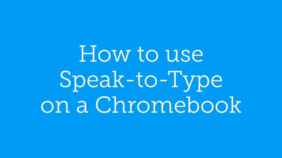 Accessibility: Speak-to-Type on a Chromebook
