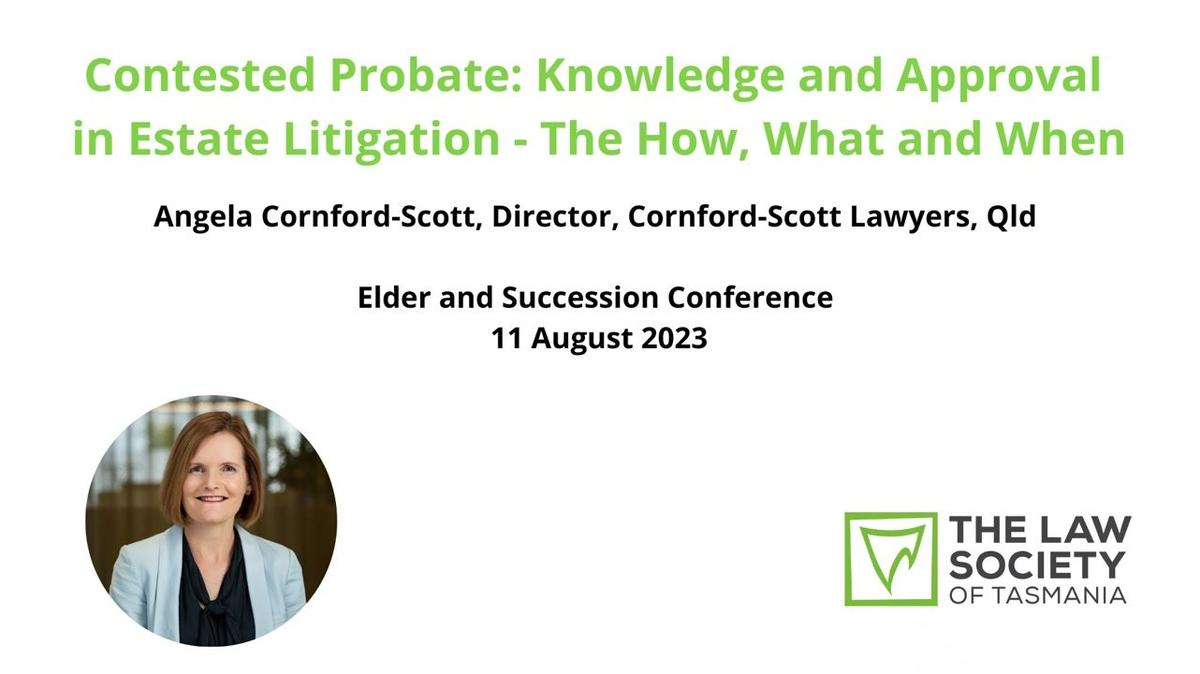 Contested Probate: Knowledge and Approval in Estate Litigation - The How, What and When