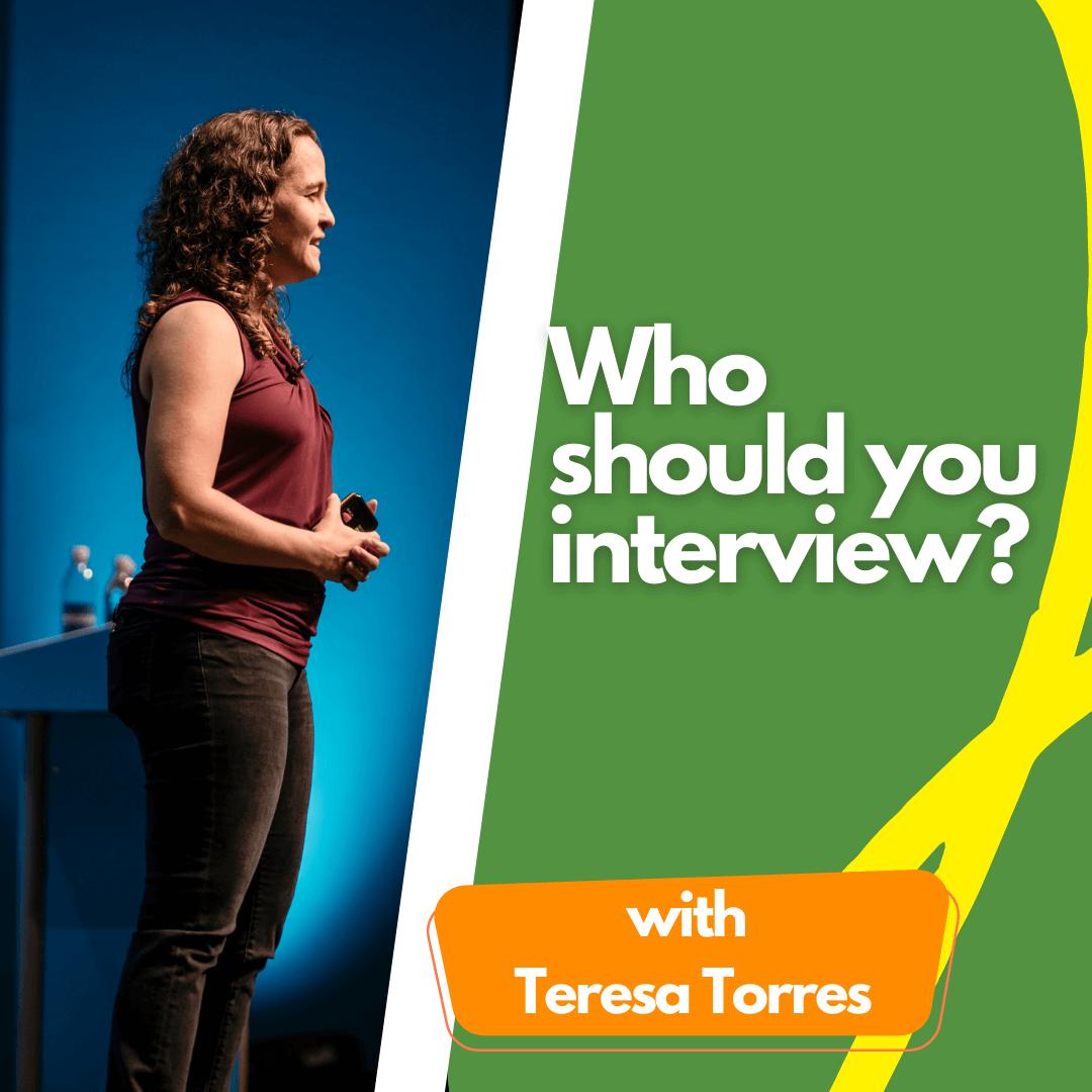 Who should you interview?