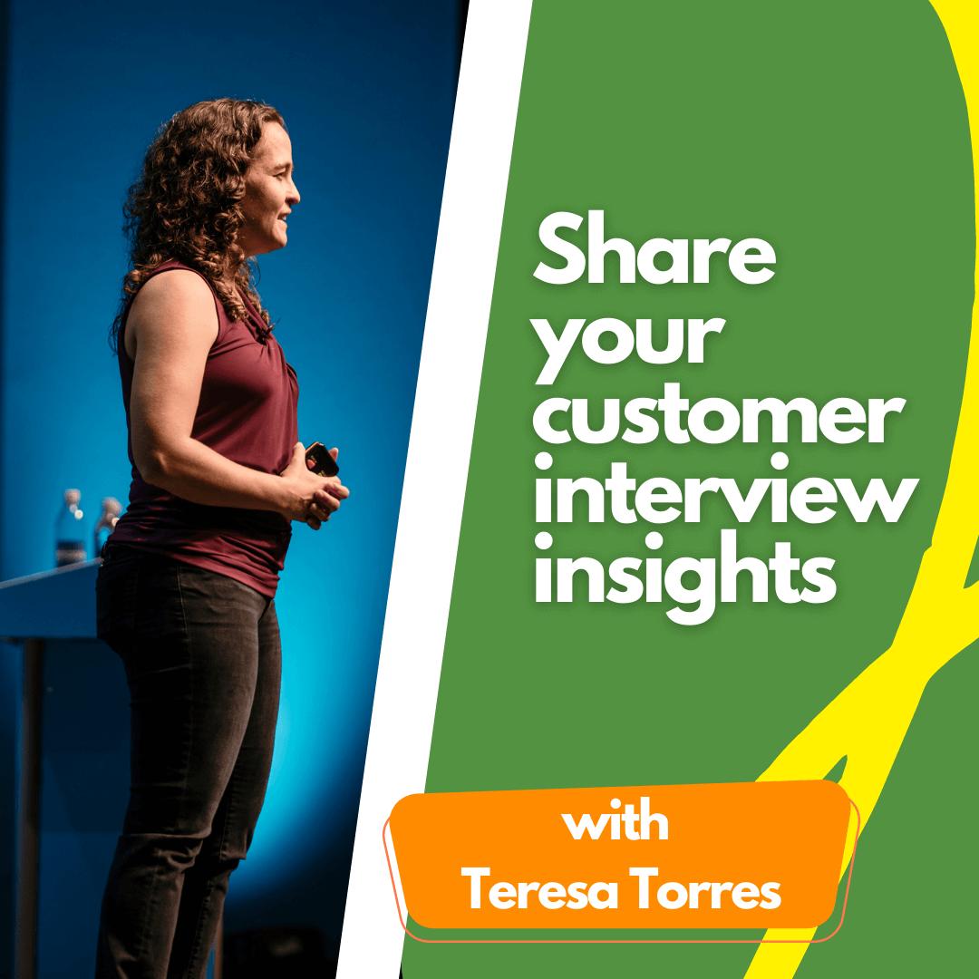 Share your customer interview insights.