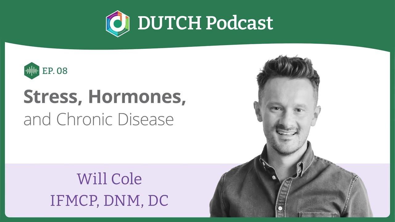 Episode 8. Dr Will Cole, Stress, Hormones &amp; Chronic Disease