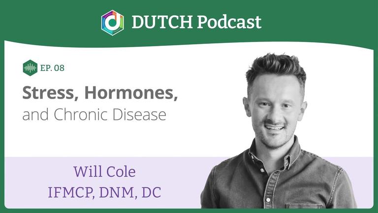 Episode 8. Dr Will Cole, Stress, Hormones &amp; Chronic Disease