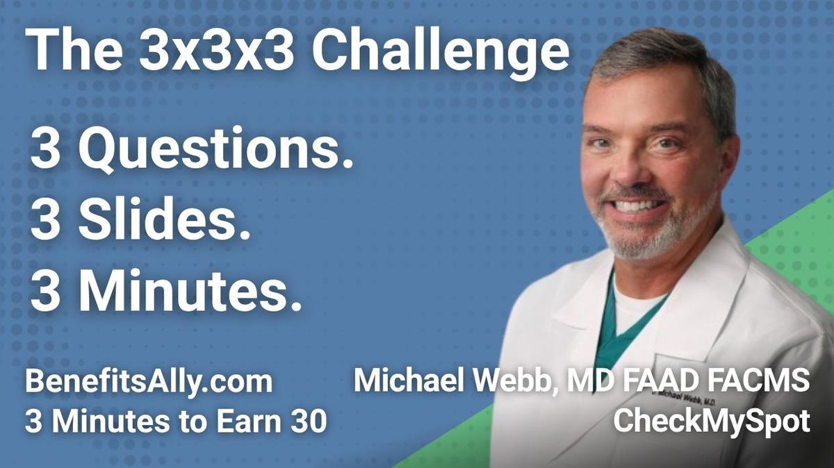 CheckMySpot - 3x3x3 Challenge with Michael Webb, MD FAAD FACMS