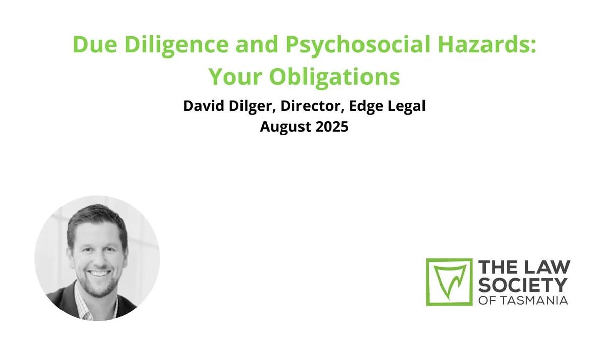 Due Diligence and Psychosocial Hazards: Your Obligations