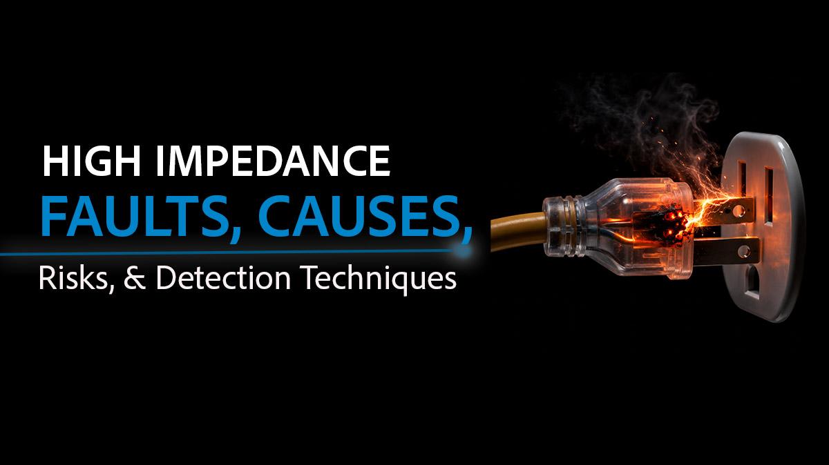 PMI AAP WP 395 High Impedance Faults Causes, Risks, Detection Techniques